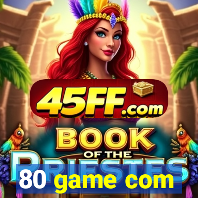80 game com